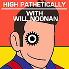 High Pathetically with Will Noonan