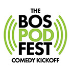 The BOSPODFEST Comedy Kickoff